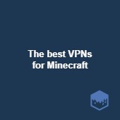 Best VPNs for Minecraft in 2025: Bypass IP bans Image