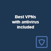 Best VPNs with antivirus included in 2025
