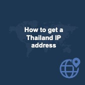 How to get a Thailand IP address: Access Thai content Image